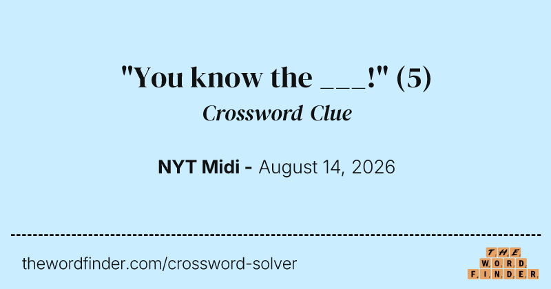 "You know the ___!" crossword clue image