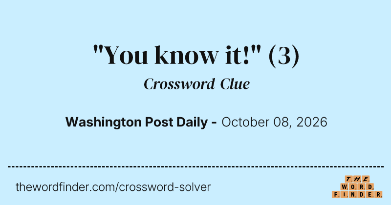 "You know it!" crossword clue image