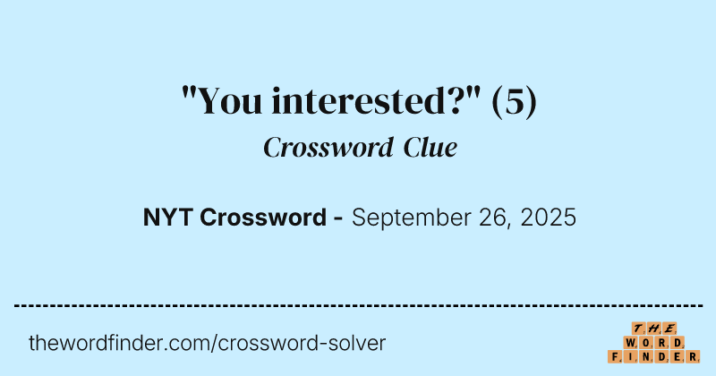 "You interested?" crossword clue image