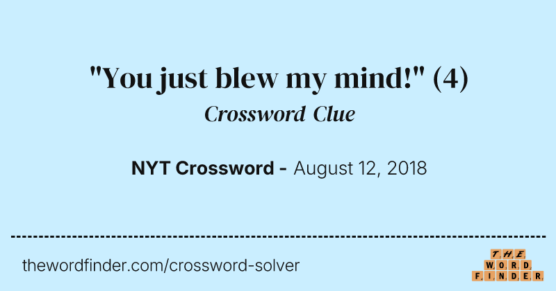 "You just blew my mind!" crossword clue image