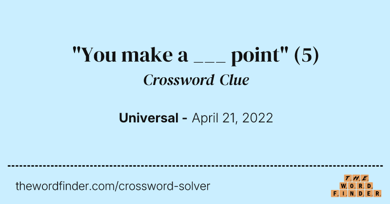 "You make a ___ point" crossword clue image