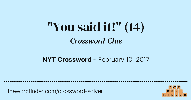 "You said it!" crossword clue image
