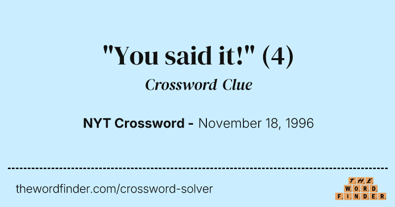 "You said it!" crossword clue image