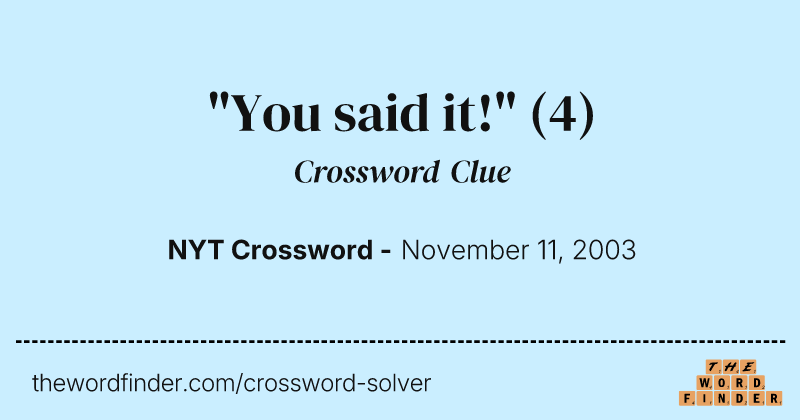 "You said it!" crossword clue image