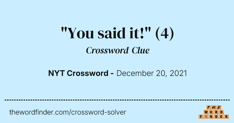 "You said it!" crossword clue image