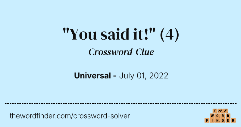 "You said it!" crossword clue image