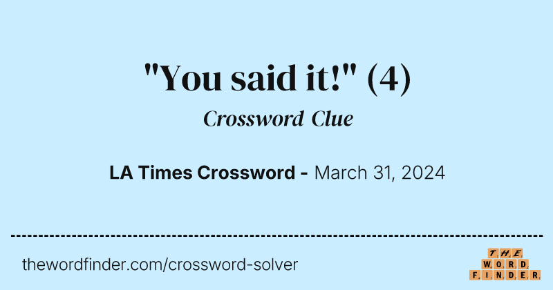 "You said it!" crossword clue image