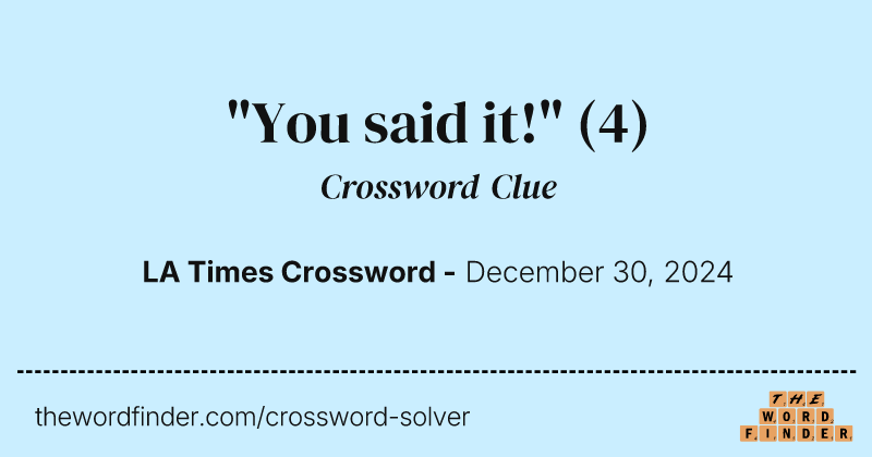 "You said it!" crossword clue image