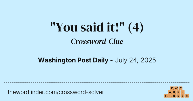 "You said it!" crossword clue image