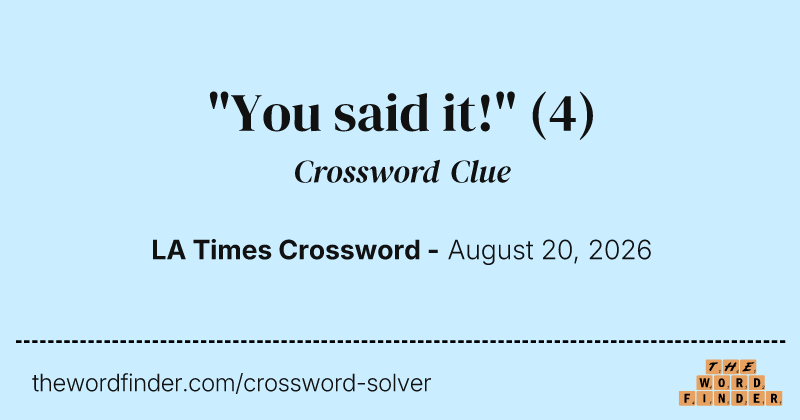 "You said it!" crossword clue image