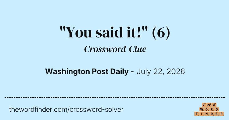 "You said it!" crossword clue image