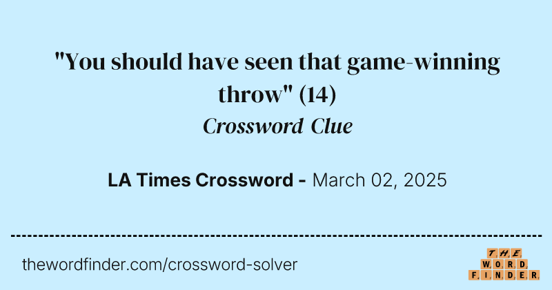 "You should have seen that game-winning throw" crossword clue image