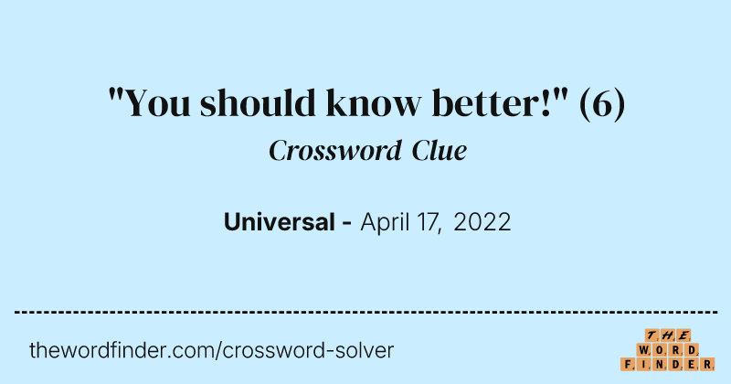 "You should know better!" crossword clue image