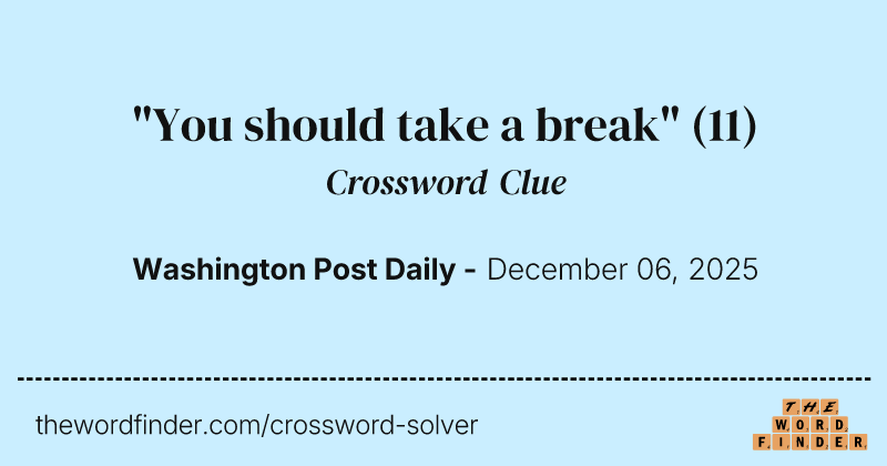 "You should take a break" crossword clue image