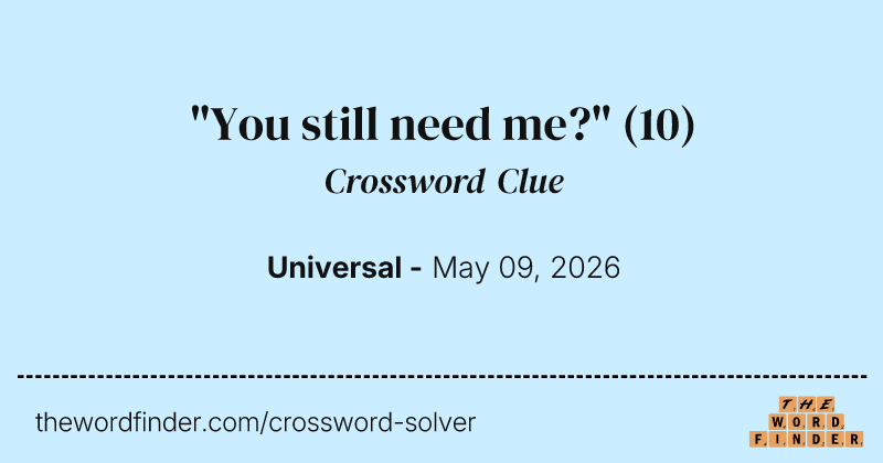 "You still need me?" crossword clue image