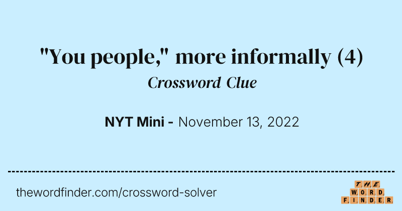 "You people," more informally crossword clue image