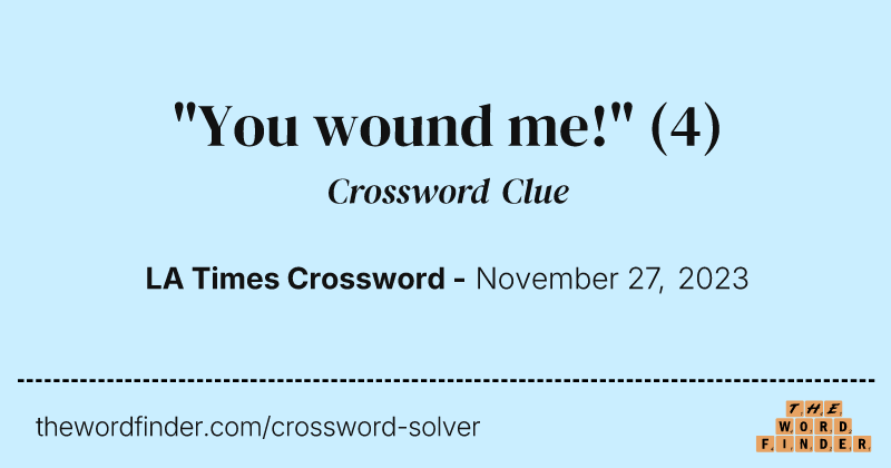 "You wound me!" crossword clue image