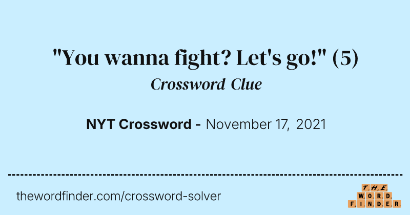 "You wanna fight? Let's go!" crossword clue image