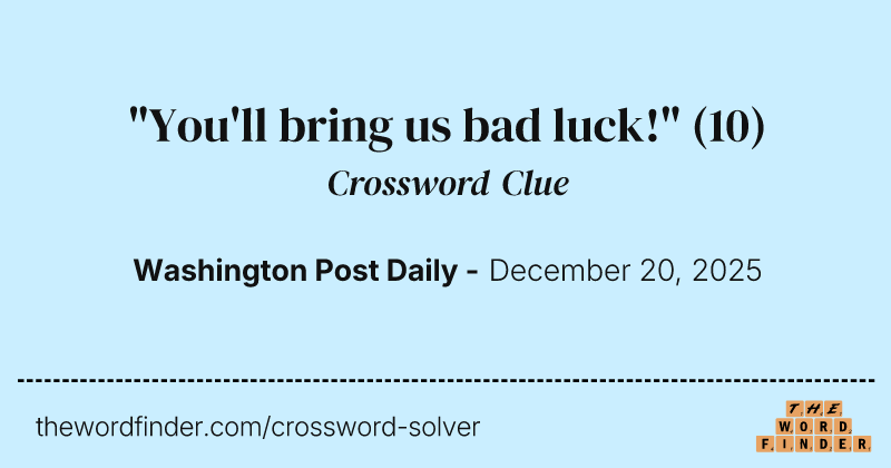 "You'll bring us bad luck!" crossword clue image