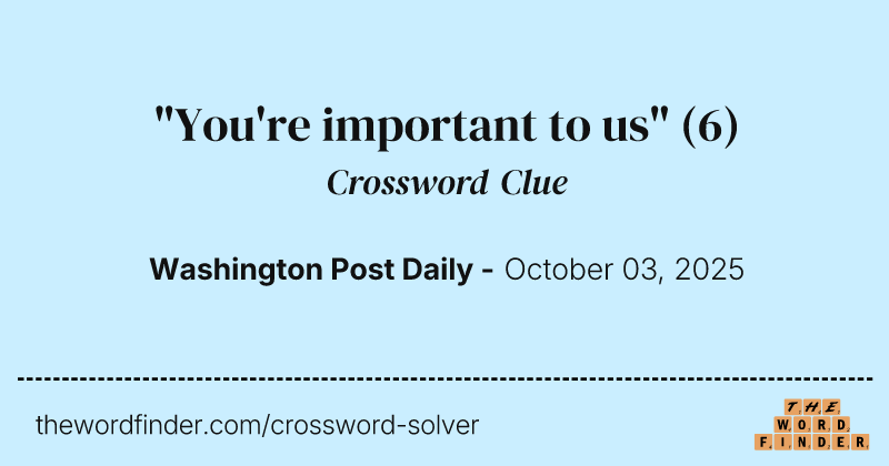 "You're important to us" crossword clue image