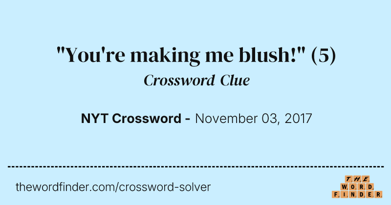 "You're making me blush!" crossword clue image