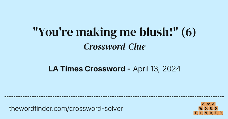 "You're making me blush!" crossword clue image
