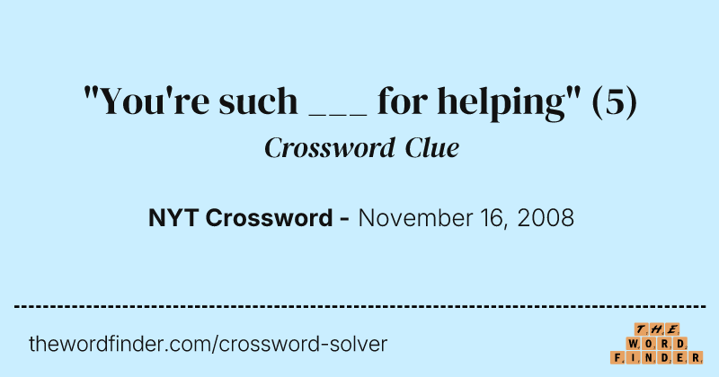 "You're such ___ for helping" crossword clue image