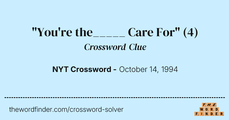 "You're the_____ Care For" crossword clue image