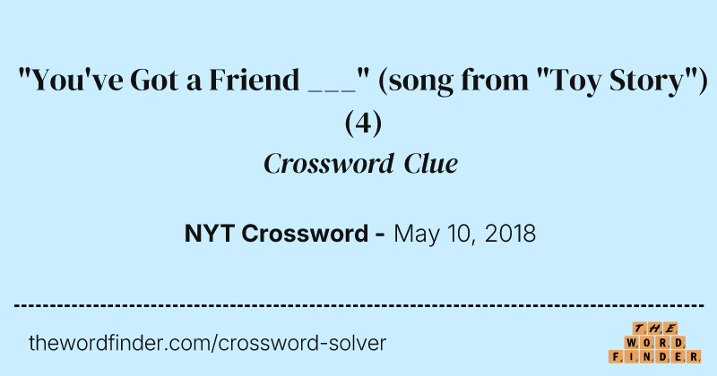 "You've Got a Friend ___" (song from "Toy Story") crossword clue image