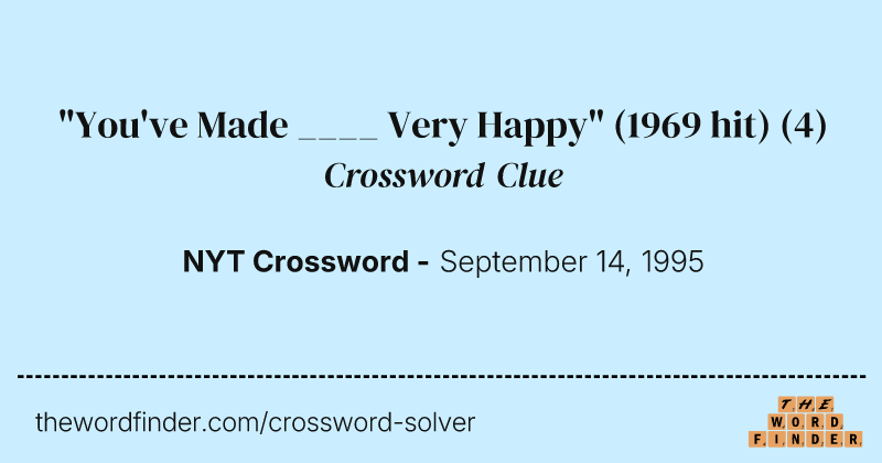 "You've Made ____ Very Happy" (1969 hit) crossword clue image