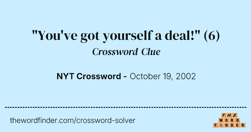 "You've got yourself a deal!" crossword clue image
