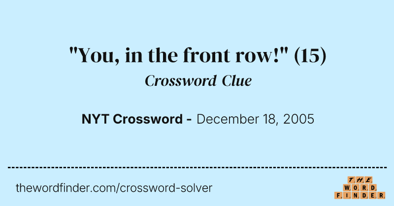 "You, in the front row!" crossword clue image