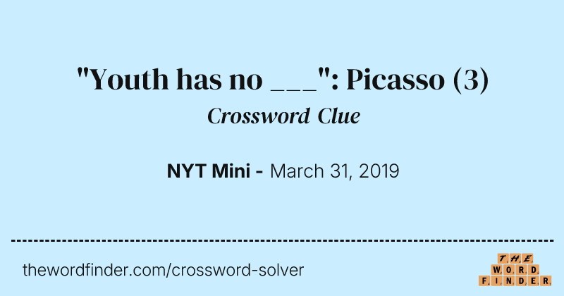 "Youth has no ___": Picasso crossword clue image