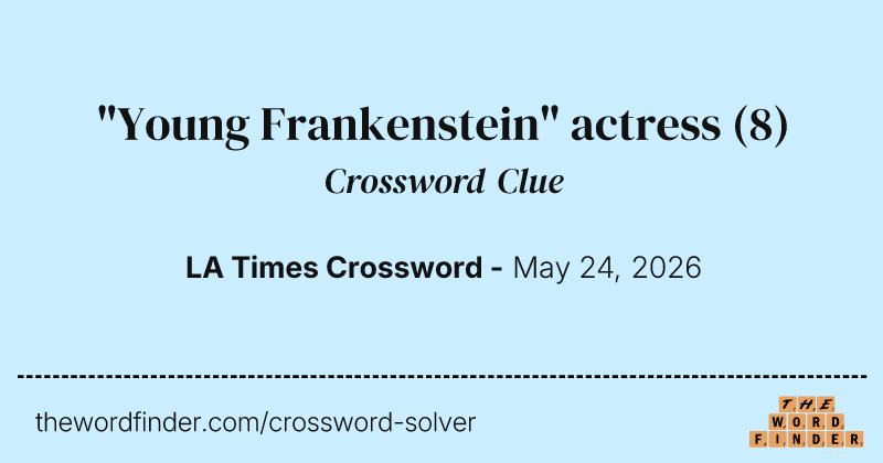 "Young Frankenstein" actress crossword clue image
