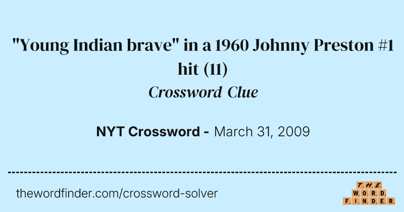 "Young Indian brave" in a 1960 Johnny Preston #1 hit crossword clue image