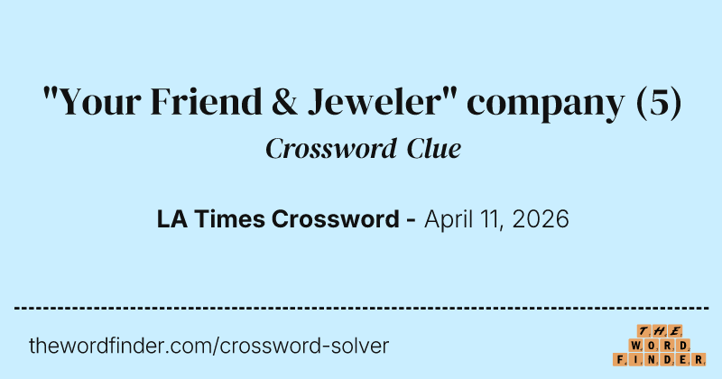 "Your Friend & Jeweler" company crossword clue image