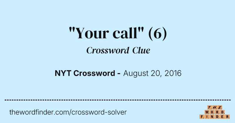 "Your call" crossword clue image
