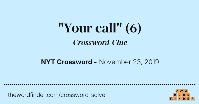 "Your call" crossword clue image