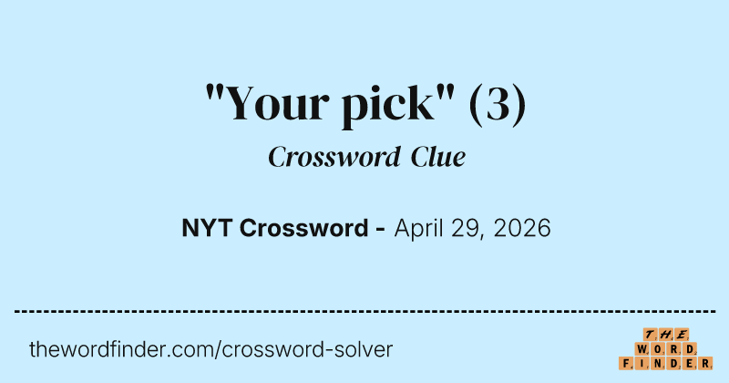 "Your pick" crossword clue image