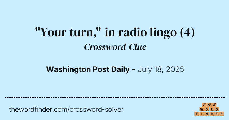 "Your turn," in radio lingo crossword clue image