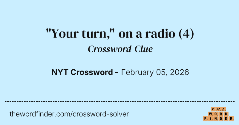 "Your turn," on a radio crossword clue image