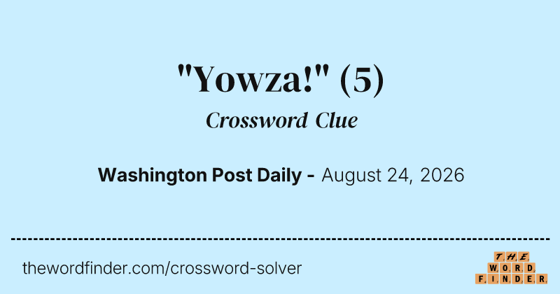 "Yowza!" crossword clue image