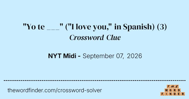 "Yo te ___" ("I love you," in Spanish) crossword clue image