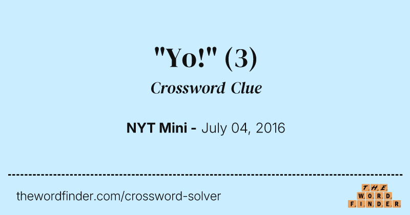 "Yo!" crossword clue image