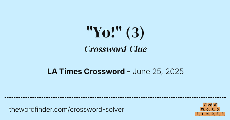 "Yo!" crossword clue image
