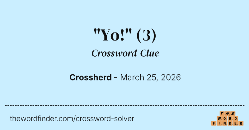"Yo!" crossword clue image