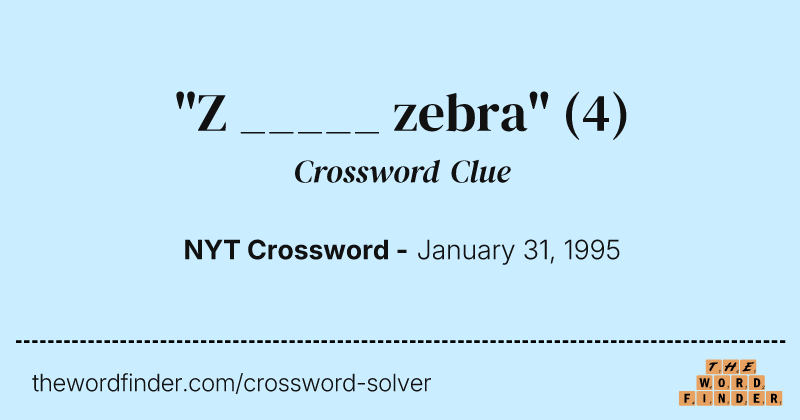 "Z _____ zebra" crossword clue image