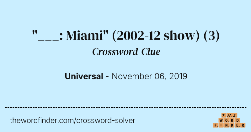 "___: Miami" (2002-12 show) crossword clue image
