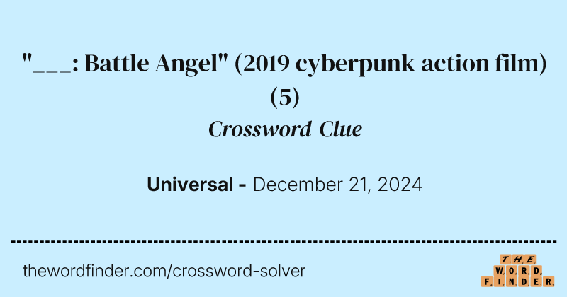 "___: Battle Angel" (2019 cyberpunk action film) crossword clue image