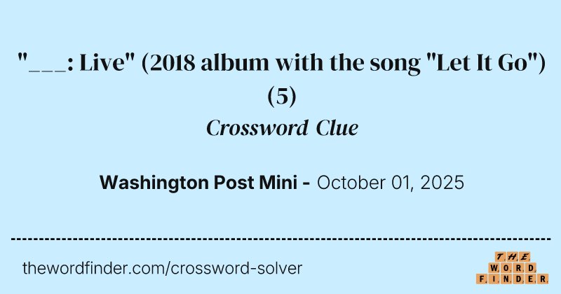 "___: Live" (2018 album with the song "Let It Go") crossword clue image